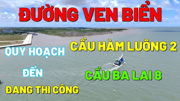 ĐƯỜNG VEN BIỂN BẾN TRE TỪ CẢNG CÁ BA TRI - CẦU HÀM LUÔNG 2 ĐẾN CẦU BA LAI 8