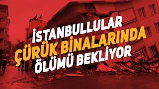 İstanbul’un yapı stoku: İstanbul depreminde zenginler hariç herkes ölecek mi?