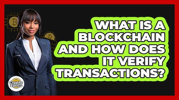 What Is A Blockchain And How Does It Verify Transactions? - CryptoBasics360.com