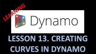 DYNAMO FOR BIM - LESSON 13 CREATING CURVES IN DYNAMO