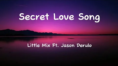 Little Mix - Secret Love Song (Lyrics) Ft. Jason Derulo