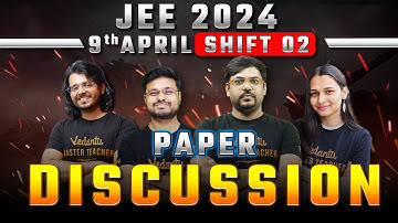 JEE Main 2024 Paper Solution- 9th April Shift 2 | JEE 2024 Paper Discussion @vedantujeeverse