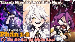 Thanh Niên Là Boss Hầm Ngục Tý Thì Đồ Sát Nhân Loại Phần 1-2 | review truyện tranh