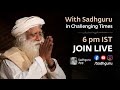 With Sadhguru in Challenging Times - 7th Jun