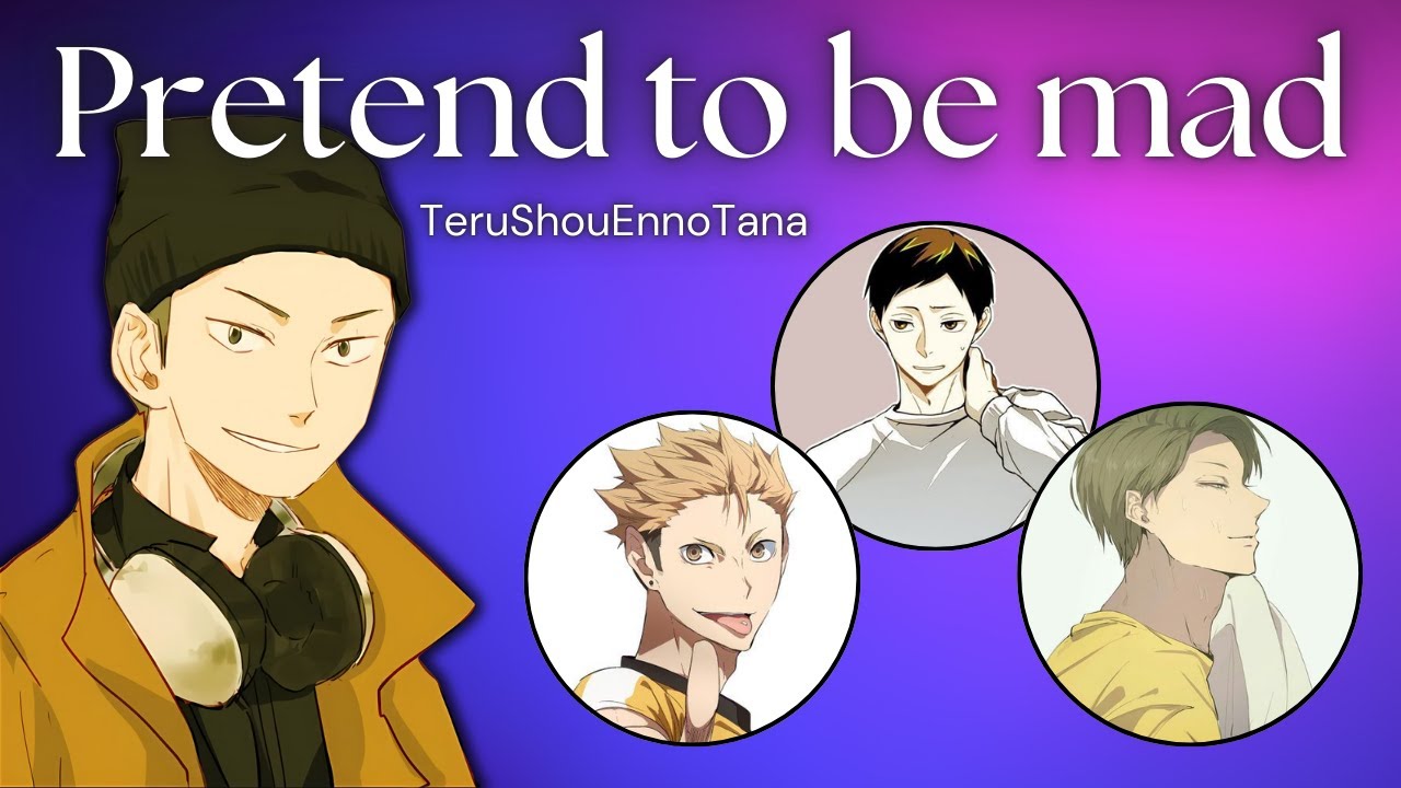 Pretend To Be Mad | Polyship Challenge (part 1/5) | TeruShouEnnoTana | Haikyuu texts