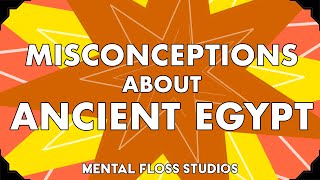 Misconceptions About Ancient Egypt