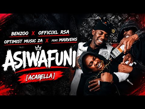 Benzoo, Officixl Rsa, Optimist Music ZA – Asiwafuni (feat. Marvens) [Acapella]