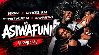 Benzoo, Officixl Rsa, Optimist Music ZA – Asiwafuni (feat. Marvens) [Acapella]
