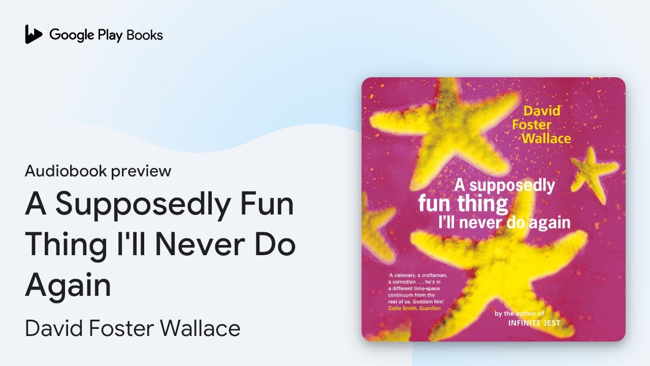 A Supposedly Fun Thing I'll Never Do Again by David Foster Wallace