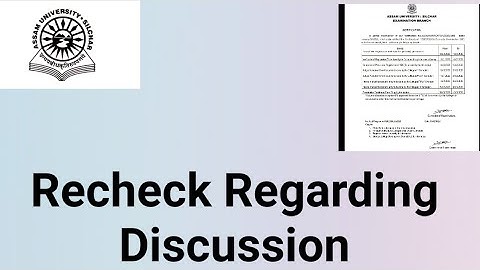 Assam University Silchar|| Recheck Regarding Discussion||