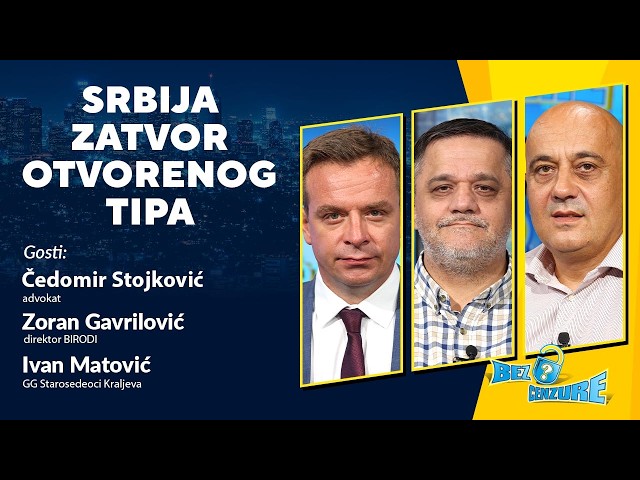 BEZ CENZURE | Srbija - zatvor otvorenog tipa | Čedomir Stojković, Zoran Gavrilović i Ivan Matović