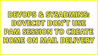 Celebrity DevOps & SysAdmins: Dovecot don't use pam session to create home on mail delivery Wealth