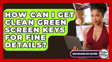 How Can I Get Clean Green Screen Keys For Fine Details? - Video And Design Saas Solutions