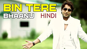 Bhaanu - Bin Tere (Hindi) Full Video From It's My Turn