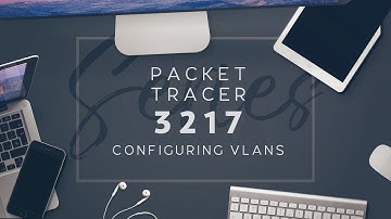 3217 Packet Tracer 3.2.1.7 - Configuring VLANs
