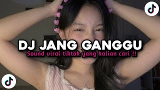 DJ JANG GANGGU SOUND VIRAL TIKTOK YANG KALIAN CARI !! 