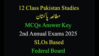 12 Class Pakistan Studies MCQs Answer Key | 2nd Annual Exams 2025 Federal Board |SLOs Based