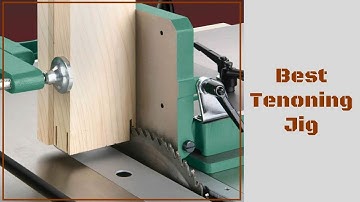 Best Tenoning Jig (2021) - Top 5 Tenoning Jigs