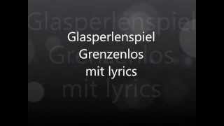 Video thumbnail of "Glasperlenspiel - Grenzenlos lyrics"