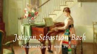 Prelude and Fugue in F minor, BWV 857 (Piano) - Johann Sebastian Bach 🎵
