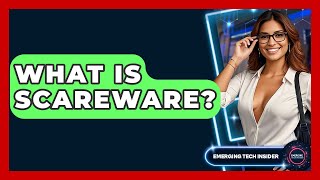 What Is Scareware? - Emerging Tech Insider