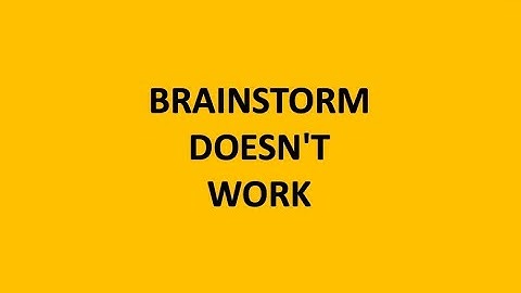 Brainstorming doesn