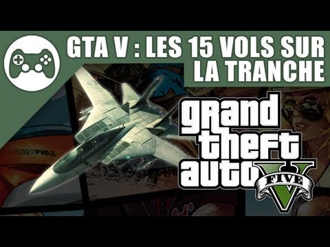 GTA V  Guide des 15 vols sur la tranche