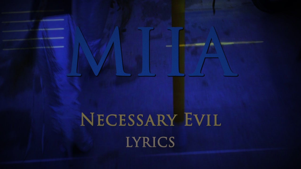 Watch MIIA - Necessary Evil (Official Lyric Video) on YouTube Watch MIIA - Necessary Evil (Official Lyric Video) on YouTube