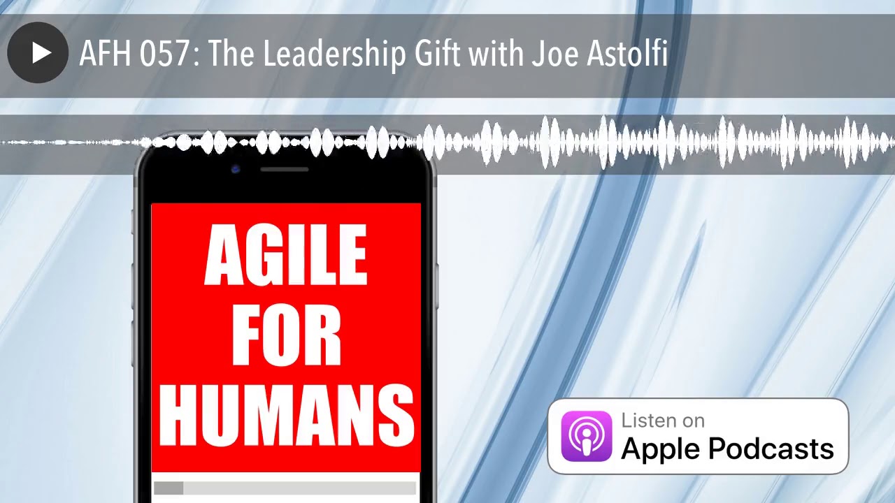 AFH 057: The Leadership Gift with Joe Astolfi
