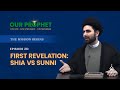 Ep 26 the first revelation shia version vs sunni version  the mission begins  ourprophet