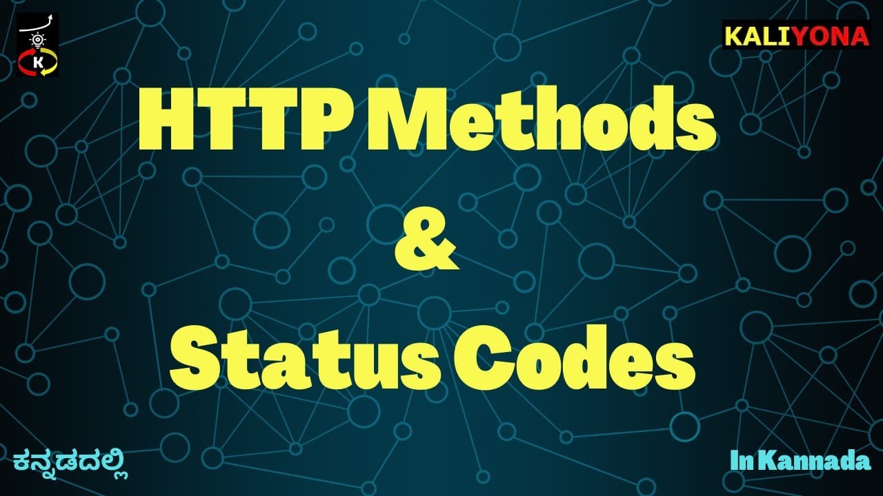 HTTP Methods and Status Codes | Kaliyona | In Kannada - YouTube