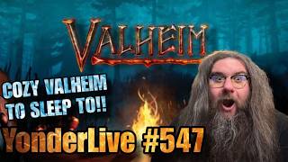 COZY VALHEIM TO SLEEP TO!! CALM RELAXING!! YonderLive #54...