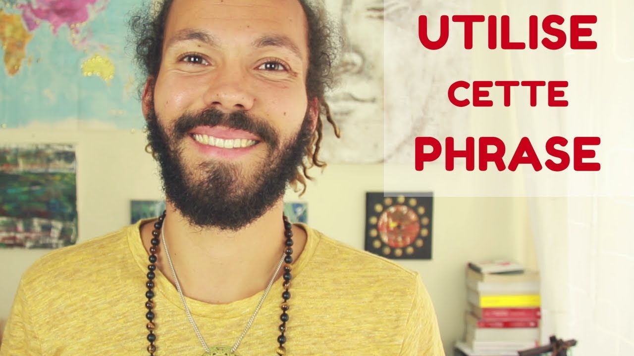 UTILISE cette PHRASE et ta VIE CHANGERA - YouTube