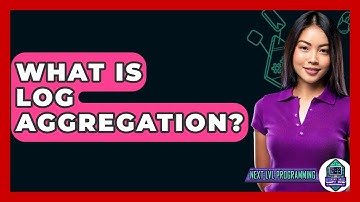 What Is Log Aggregation? - Next LVL Programming
