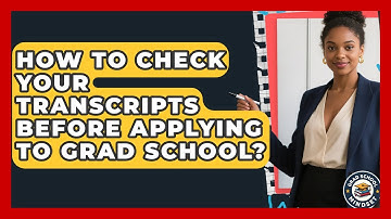 How To Check Your Transcripts Before Applying To Grad School? - Grad School Mindset