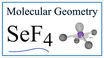 SeF4 Molecular Geometry, Bond Angles (and Electron Geometry)