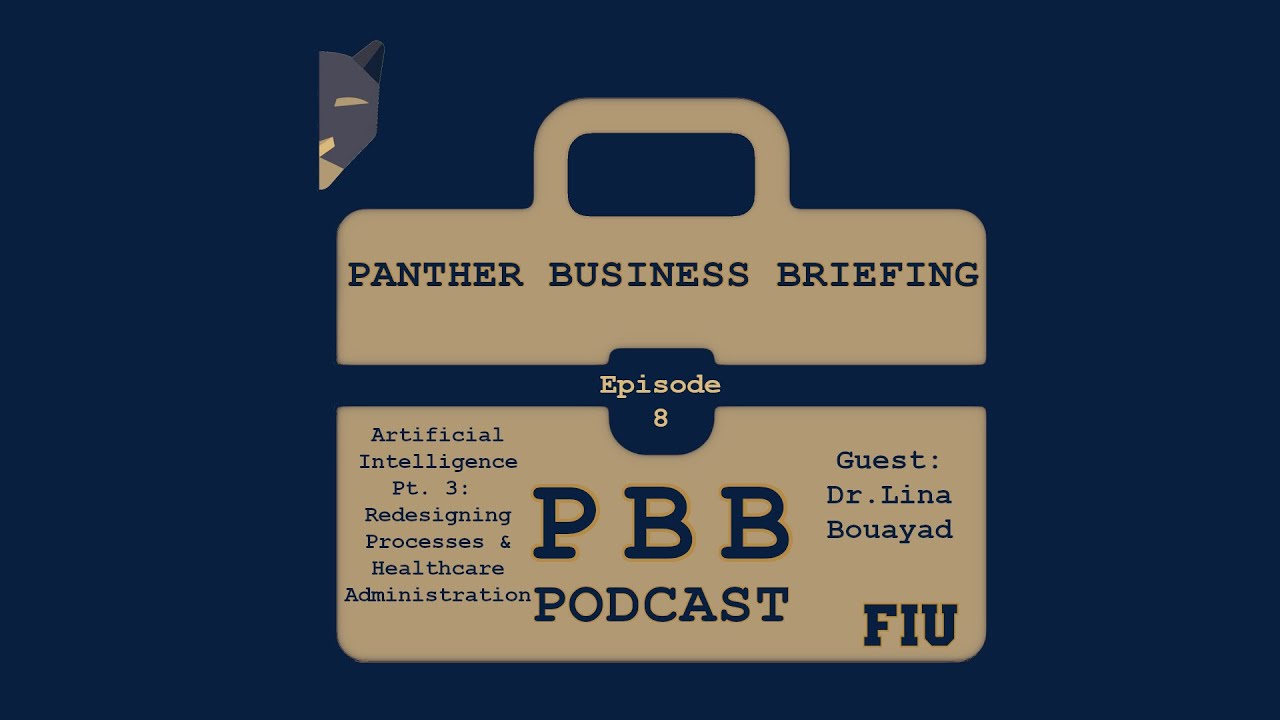 Panther Business Briefing Ep. 8 –AI Pt. 3: AI Applications & Healthcare Admin. with Dr. Lina Bouayad