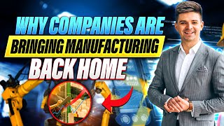 Reshoring Trend: Why Companies are Bringing Manufacturing Back Home