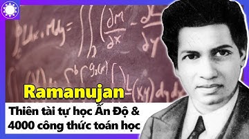 Ramanujan - Thiên Tài Toán Học Ấn Độ Và 4000 Công Thức Nhờ Thần Báo Mộng