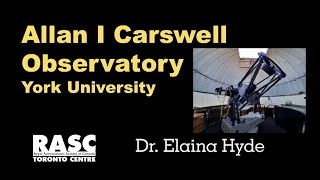 Allan I Carswell Observatory at York University with Dr. Elaina Hyde