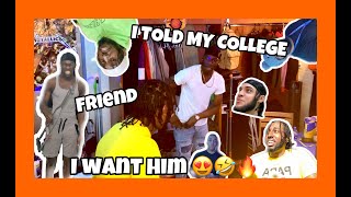 I TOLD MY COLLEGE FRIEND I WANTED TO BE WITH HIM 😍🤣🔥...VLOG/PRANK