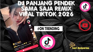 DJ PANJANG PENDEK SAMA SAJA REMIX VIRAL TIKTOK 2026 FULL BASS - DJ PRD HOUSE TERBARU