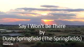 Watch Dusty Springfield Say I Wont Be There video
