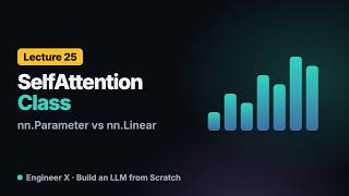 Self-Attention Class in PyTorch: nn.Parameter vs nn.Linear, Step by Step | LLM Course L25