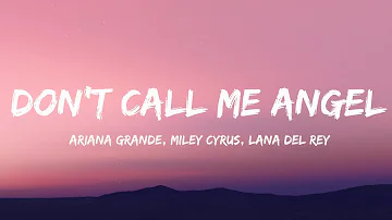Ariana Grande, Miley Cyrus, Lana Del Rey - Don't Call Me Angel (Lyrics)