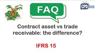 Contract Asset (IFRS 15) vs. Trade Receivable - what's the difference? - CPDbox answers