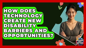 How Does Technology Create New Disability Barriers And Opportunities? - Answers About Autism