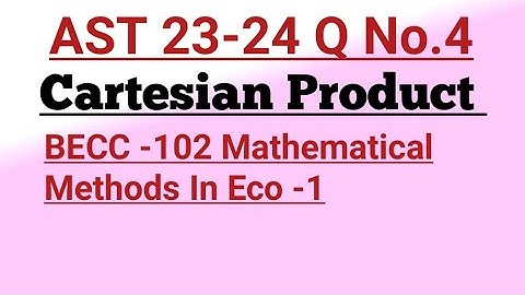 Union And Cartesian Product BECC -102 Mathematical Methods In Eco -1 beach IGNOU