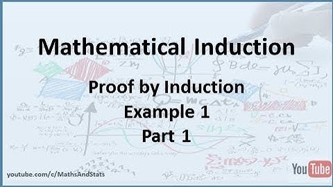 Mathematical Induction: Proofs by Induction Example 1 - Part 1
