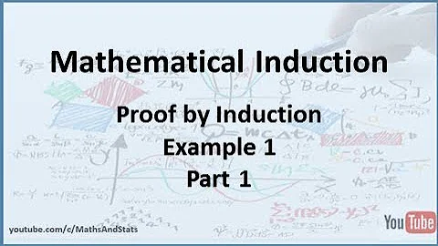 Mathematical Induction: Proofs by Induction Example 1 - Part 1